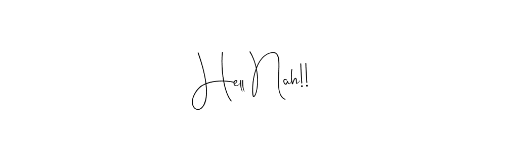 Design your own signature with our free online signature maker. With this signature software, you can create a handwritten (Andilay-7BmLP) signature for name Hell Nah!!. Hell Nah!! signature style 4 images and pictures png