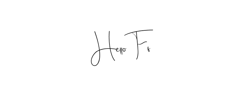 Hello Ff stylish signature style. Best Handwritten Sign (Andilay-7BmLP) for my name. Handwritten Signature Collection Ideas for my name Hello Ff. Hello Ff signature style 4 images and pictures png