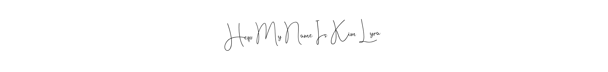 Make a beautiful signature design for name Hello My Name Is Kim Lyra. With this signature (Andilay-7BmLP) style, you can create a handwritten signature for free. Hello My Name Is Kim Lyra signature style 4 images and pictures png