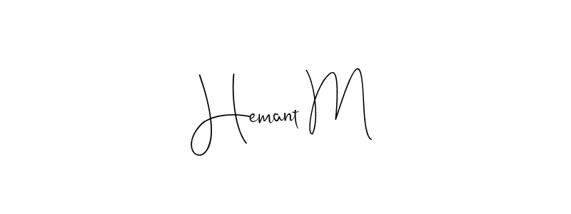 How to make Hemant M signature? Andilay-7BmLP is a professional autograph style. Create handwritten signature for Hemant M name. Hemant M signature style 4 images and pictures png
