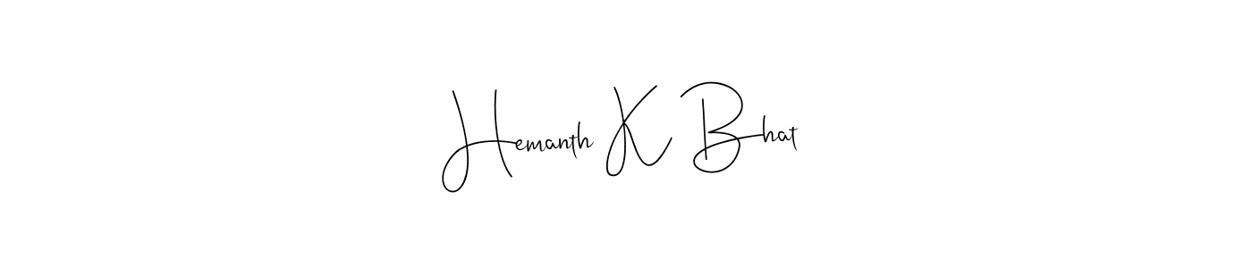 Make a short Hemanth K Bhat signature style. Manage your documents anywhere anytime using Andilay-7BmLP. Create and add eSignatures, submit forms, share and send files easily. Hemanth K Bhat signature style 4 images and pictures png