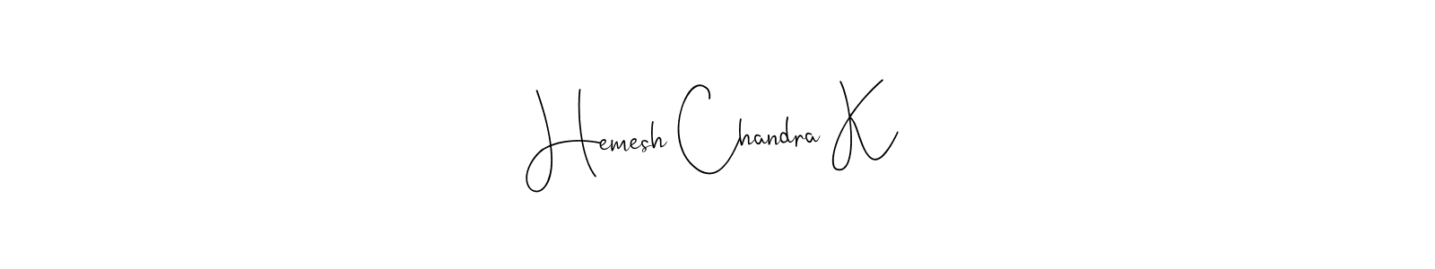 Make a beautiful signature design for name Hemesh Chandra K. With this signature (Andilay-7BmLP) style, you can create a handwritten signature for free. Hemesh Chandra K signature style 4 images and pictures png