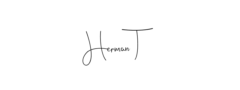 if you are searching for the best signature style for your name Herman T. so please give up your signature search. here we have designed multiple signature styles  using Andilay-7BmLP. Herman T signature style 4 images and pictures png