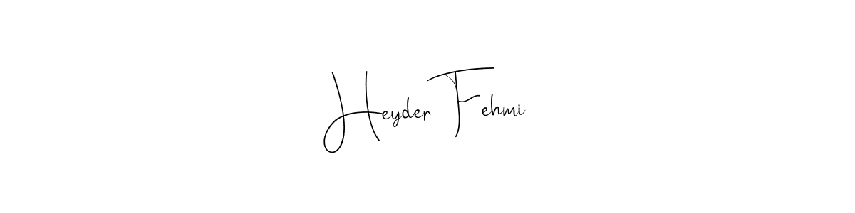 Also we have Heyder Fehmi name is the best signature style. Create professional handwritten signature collection using Andilay-7BmLP autograph style. Heyder Fehmi signature style 4 images and pictures png