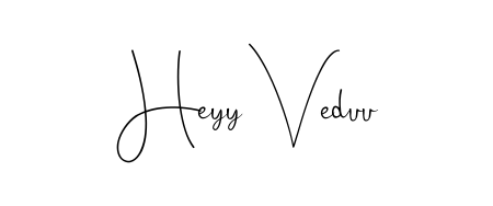 How to make Heyy Veduu name signature. Use Andilay-7BmLP style for creating short signs online. This is the latest handwritten sign. Heyy Veduu signature style 4 images and pictures png