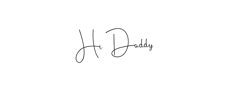 Create a beautiful signature design for name Hi Daddy. With this signature (Andilay-7BmLP) fonts, you can make a handwritten signature for free. Hi Daddy signature style 4 images and pictures png