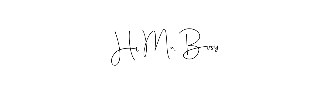 if you are searching for the best signature style for your name Hi Mr. Busy. so please give up your signature search. here we have designed multiple signature styles  using Andilay-7BmLP. Hi Mr. Busy signature style 4 images and pictures png