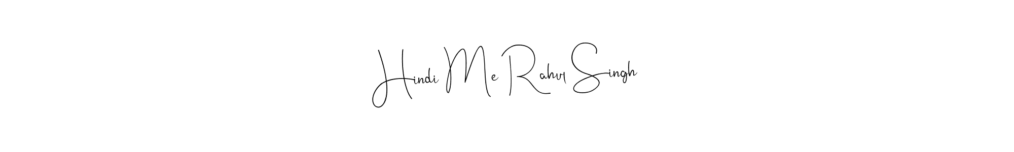 How to make Hindi Me Rahul Singh name signature. Use Andilay-7BmLP style for creating short signs online. This is the latest handwritten sign. Hindi Me Rahul Singh signature style 4 images and pictures png