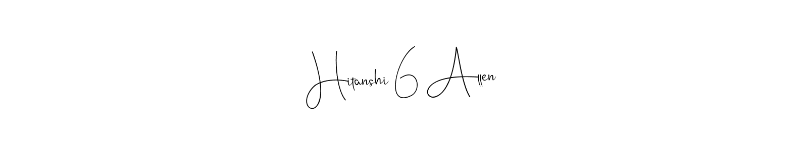 Use a signature maker to create a handwritten signature online. With this signature software, you can design (Andilay-7BmLP) your own signature for name Hitanshi 6 Allen. Hitanshi 6 Allen signature style 4 images and pictures png