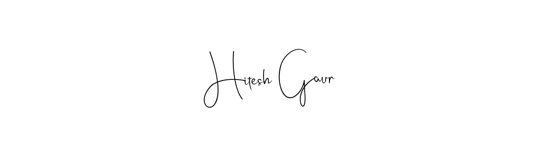 Create a beautiful signature design for name Hitesh Gaur. With this signature (Andilay-7BmLP) fonts, you can make a handwritten signature for free. Hitesh Gaur signature style 4 images and pictures png