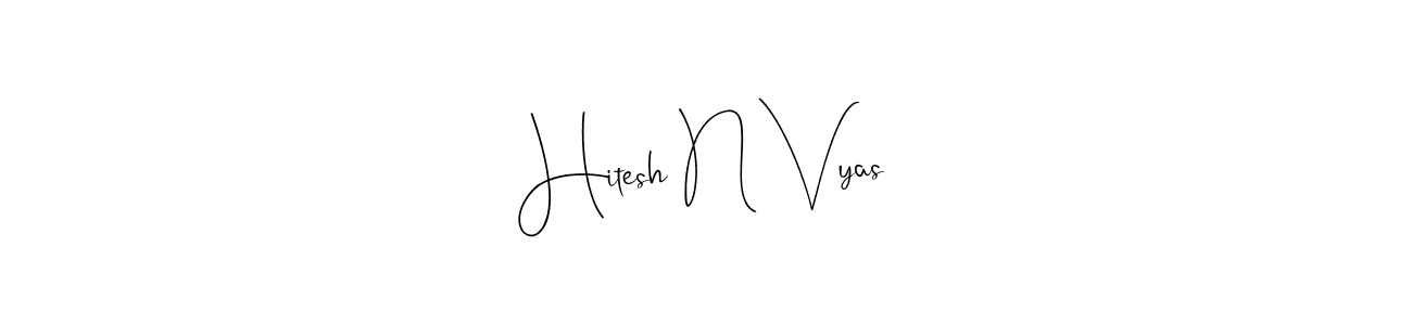 Make a beautiful signature design for name Hitesh N Vyas. With this signature (Andilay-7BmLP) style, you can create a handwritten signature for free. Hitesh N Vyas signature style 4 images and pictures png