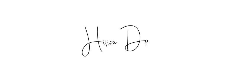 Make a beautiful signature design for name Hitisa Dp. With this signature (Andilay-7BmLP) style, you can create a handwritten signature for free. Hitisa Dp signature style 4 images and pictures png