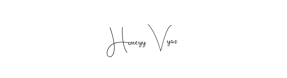 Create a beautiful signature design for name Honeyy Vyas. With this signature (Andilay-7BmLP) fonts, you can make a handwritten signature for free. Honeyy Vyas signature style 4 images and pictures png