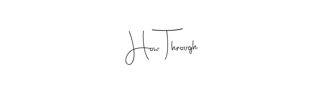 The best way (Andilay-7BmLP) to make a short signature is to pick only two or three words in your name. The name How Through include a total of six letters. For converting this name. How Through signature style 4 images and pictures png