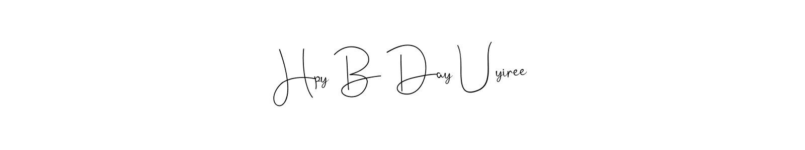 Once you've used our free online signature maker to create your best signature Andilay-7BmLP style, it's time to enjoy all of the benefits that Hpy B Day Uyiree name signing documents. Hpy B Day Uyiree signature style 4 images and pictures png