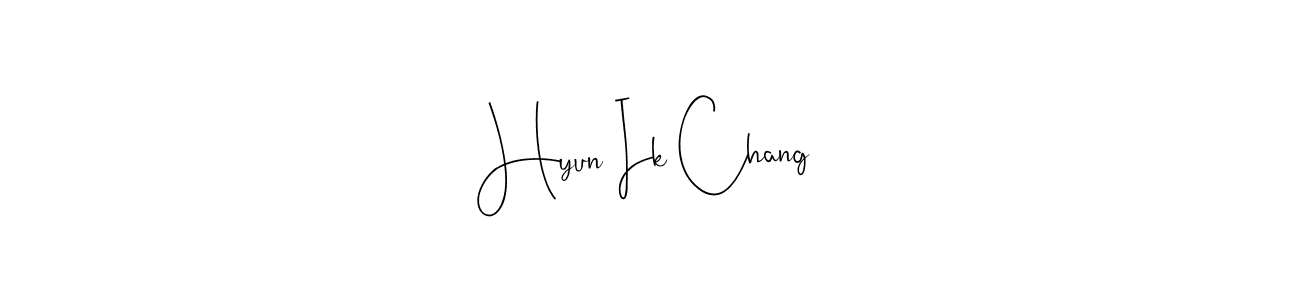 How to make Hyun Ik Chang name signature. Use Andilay-7BmLP style for creating short signs online. This is the latest handwritten sign. Hyun Ik Chang signature style 4 images and pictures png