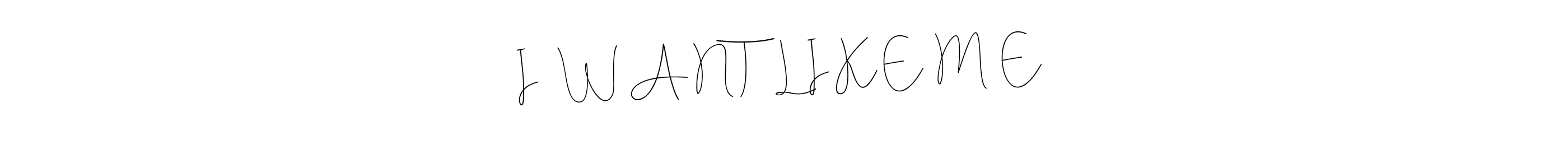 Also You can easily find your signature by using the search form. We will create I   W A N T   L I K E  M  E  name handwritten signature images for you free of cost using Andilay-7BmLP sign style. I   W A N T   L I K E  M  E  signature style 4 images and pictures png
