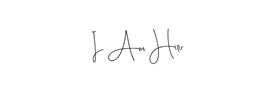 Design your own signature with our free online signature maker. With this signature software, you can create a handwritten (Andilay-7BmLP) signature for name I Am Hitu. I Am Hitu signature style 4 images and pictures png