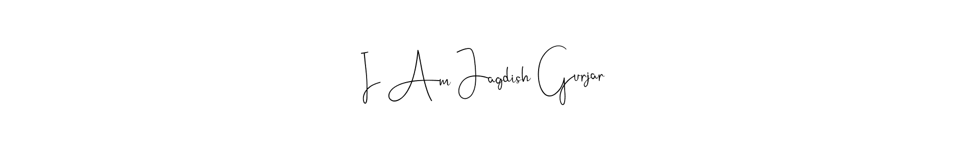 Create a beautiful signature design for name I Am Jagdish Gurjar. With this signature (Andilay-7BmLP) fonts, you can make a handwritten signature for free. I Am Jagdish Gurjar signature style 4 images and pictures png