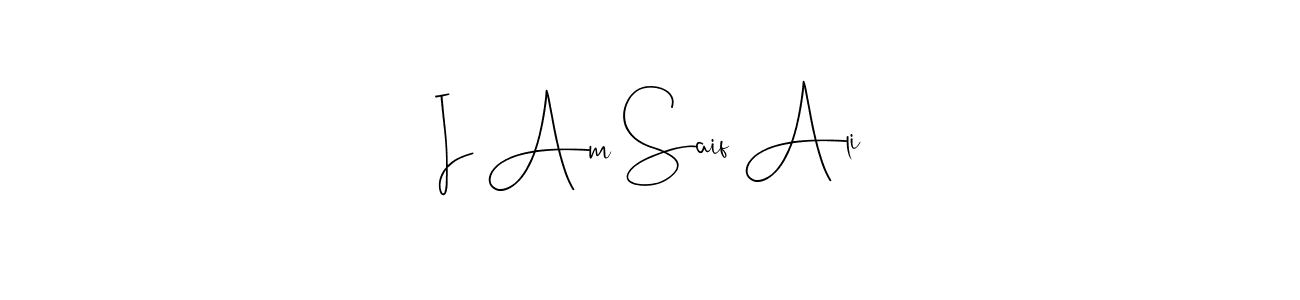 Also we have I Am Saif Ali name is the best signature style. Create professional handwritten signature collection using Andilay-7BmLP autograph style. I Am Saif Ali signature style 4 images and pictures png