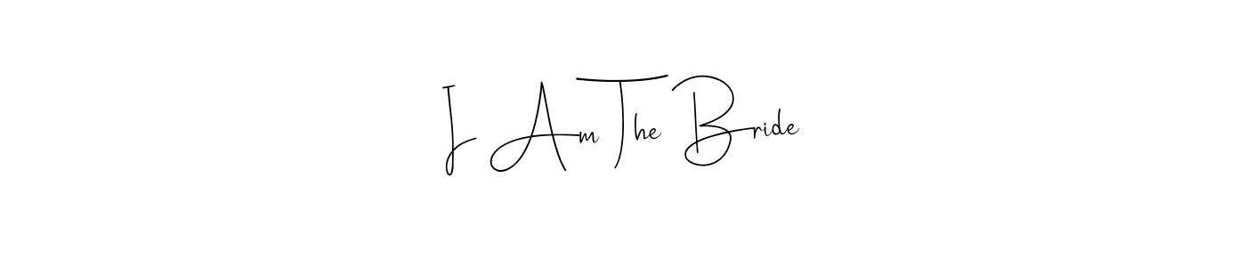 Also we have I Am The Bride name is the best signature style. Create professional handwritten signature collection using Andilay-7BmLP autograph style. I Am The Bride signature style 4 images and pictures png