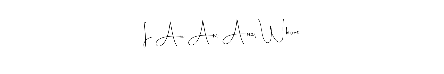 Make a short I An Am Anal Whore signature style. Manage your documents anywhere anytime using Andilay-7BmLP. Create and add eSignatures, submit forms, share and send files easily. I An Am Anal Whore signature style 4 images and pictures png