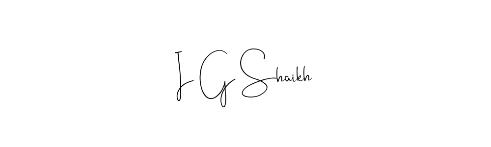 Also we have I G Shaikh name is the best signature style. Create professional handwritten signature collection using Andilay-7BmLP autograph style. I G Shaikh signature style 4 images and pictures png