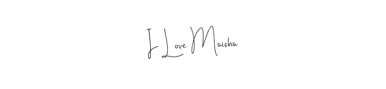 How to make I Love Maisha signature? Andilay-7BmLP is a professional autograph style. Create handwritten signature for I Love Maisha name. I Love Maisha signature style 4 images and pictures png