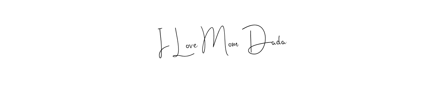 How to make I Love Mom Dada name signature. Use Andilay-7BmLP style for creating short signs online. This is the latest handwritten sign. I Love Mom Dada signature style 4 images and pictures png