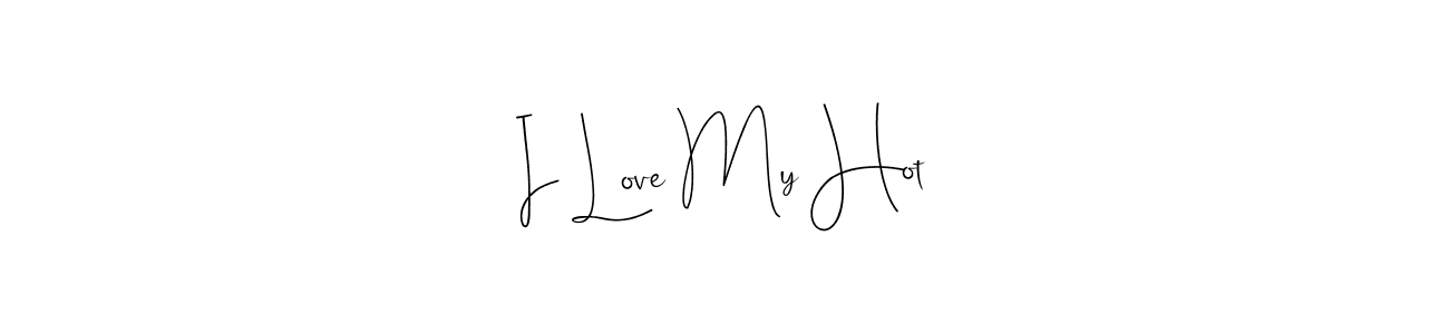 I Love My Hot stylish signature style. Best Handwritten Sign (Andilay-7BmLP) for my name. Handwritten Signature Collection Ideas for my name I Love My Hot. I Love My Hot signature style 4 images and pictures png