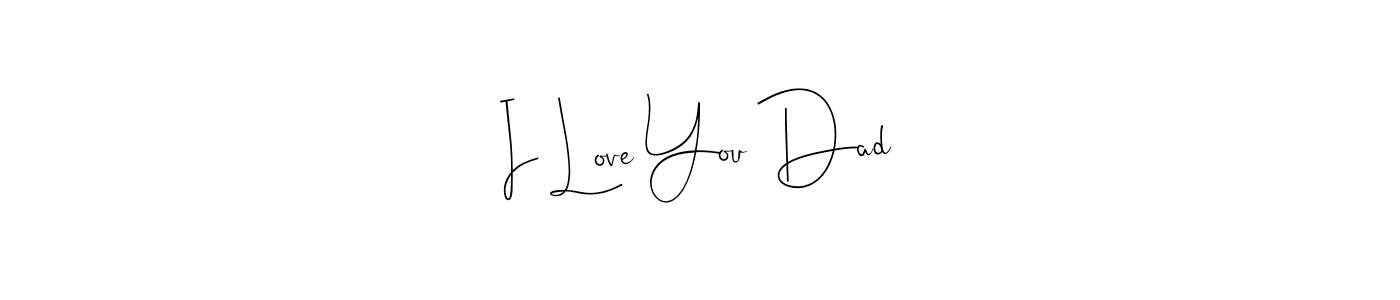 Design your own signature with our free online signature maker. With this signature software, you can create a handwritten (Andilay-7BmLP) signature for name I Love You Dad. I Love You Dad signature style 4 images and pictures png