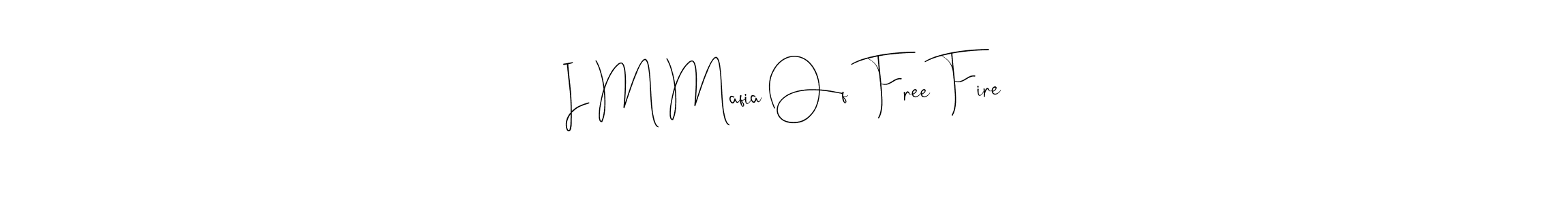 Make a beautiful signature design for name I M Mafia Of  Free Fire. With this signature (Andilay-7BmLP) style, you can create a handwritten signature for free. I M Mafia Of  Free Fire signature style 4 images and pictures png