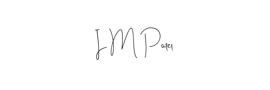 How to make I M Patel signature? Andilay-7BmLP is a professional autograph style. Create handwritten signature for I M Patel name. I M Patel signature style 4 images and pictures png