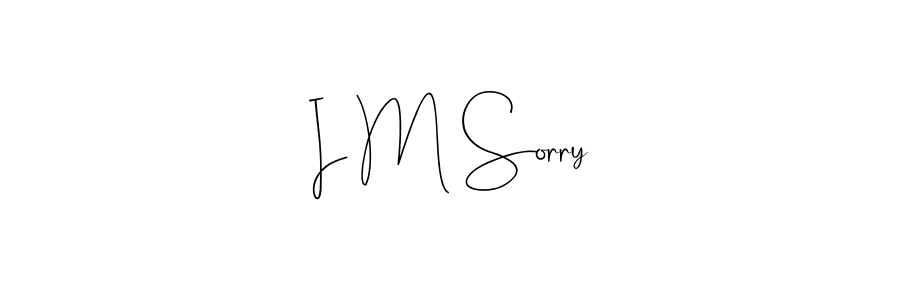 It looks lik you need a new signature style for name I M Sorry. Design unique handwritten (Andilay-7BmLP) signature with our free signature maker in just a few clicks. I M Sorry signature style 4 images and pictures png