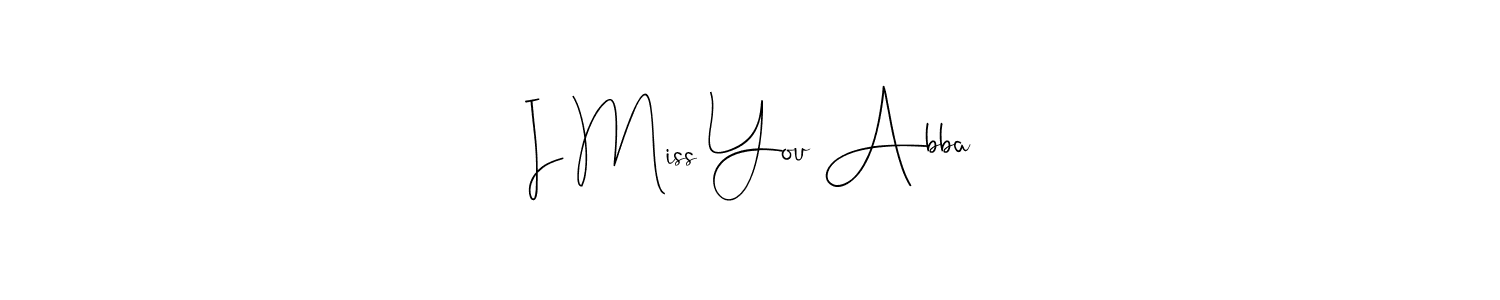 Create a beautiful signature design for name I Miss You Abba. With this signature (Andilay-7BmLP) fonts, you can make a handwritten signature for free. I Miss You Abba signature style 4 images and pictures png