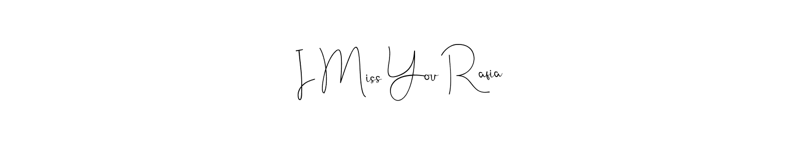 Also You can easily find your signature by using the search form. We will create I Miss You Rafia name handwritten signature images for you free of cost using Andilay-7BmLP sign style. I Miss You Rafia signature style 4 images and pictures png