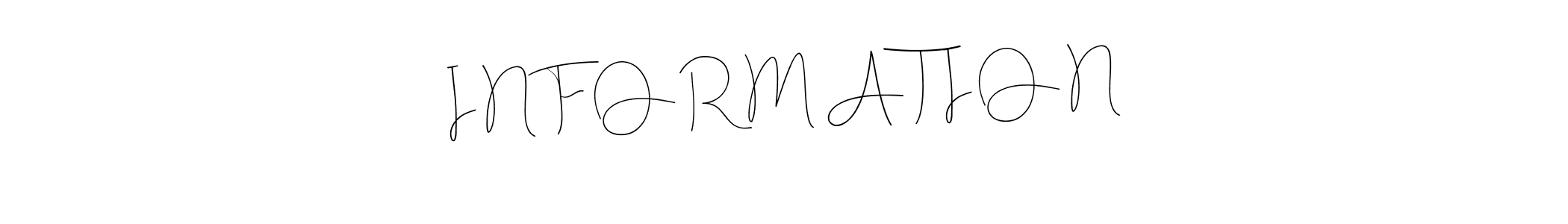 How to make I N F O R M A T I O N name signature. Use Andilay-7BmLP style for creating short signs online. This is the latest handwritten sign. I N F O R M A T I O N signature style 4 images and pictures png