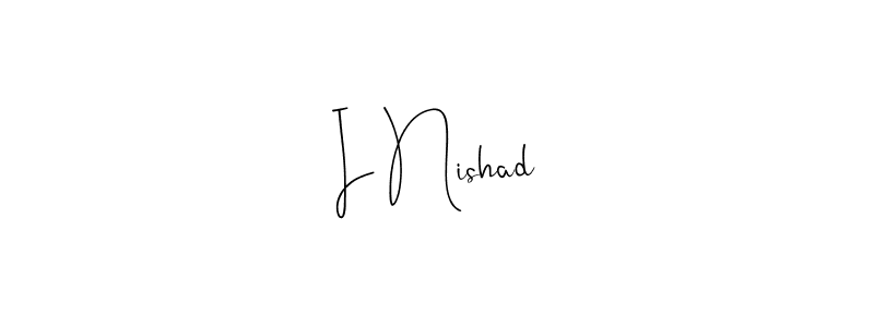 How to make I Nishad signature? Andilay-7BmLP is a professional autograph style. Create handwritten signature for I Nishad name. I Nishad signature style 4 images and pictures png