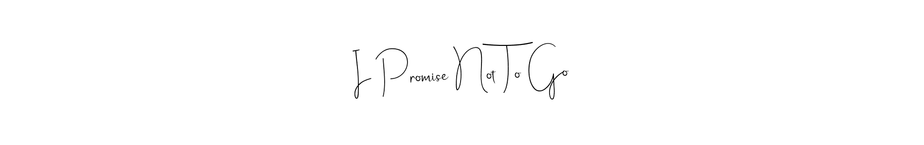 Design your own signature with our free online signature maker. With this signature software, you can create a handwritten (Andilay-7BmLP) signature for name I Promise Not To Go. I Promise Not To Go signature style 4 images and pictures png