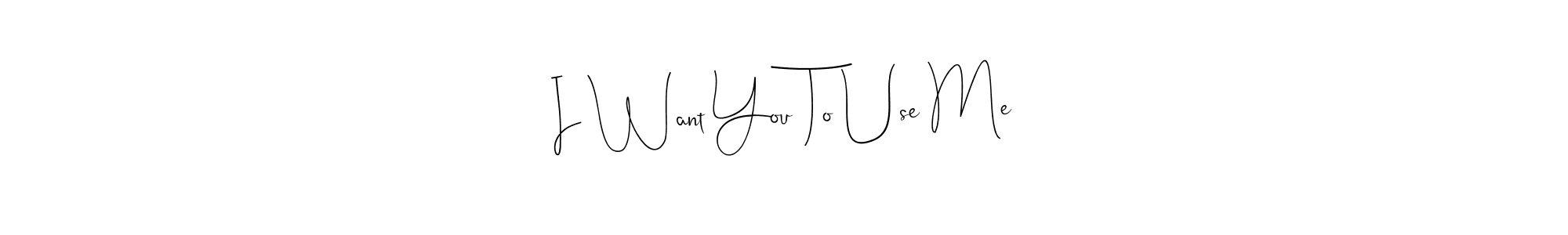 This is the best signature style for the I Want You To Use Me name. Also you like these signature font (Andilay-7BmLP). Mix name signature. I Want You To Use Me signature style 4 images and pictures png