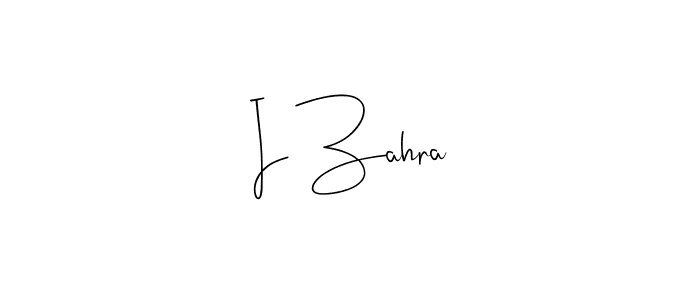 Create a beautiful signature design for name I Zahra. With this signature (Andilay-7BmLP) fonts, you can make a handwritten signature for free. I Zahra signature style 4 images and pictures png