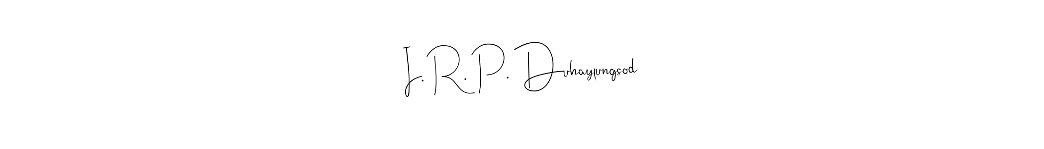 I. R. P. Duhaylungsod stylish signature style. Best Handwritten Sign (Andilay-7BmLP) for my name. Handwritten Signature Collection Ideas for my name I. R. P. Duhaylungsod. I. R. P. Duhaylungsod signature style 4 images and pictures png