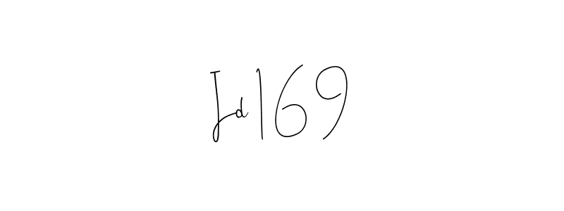 How to make Id 1 6 9 signature? Andilay-7BmLP is a professional autograph style. Create handwritten signature for Id 1 6 9 name. Id 1 6 9 signature style 4 images and pictures png