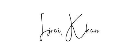 Also we have Ijrail Khan name is the best signature style. Create professional handwritten signature collection using Andilay-7BmLP autograph style. Ijrail Khan signature style 4 images and pictures png
