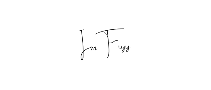 Create a beautiful signature design for name Im Fiyy. With this signature (Andilay-7BmLP) fonts, you can make a handwritten signature for free. Im Fiyy signature style 4 images and pictures png