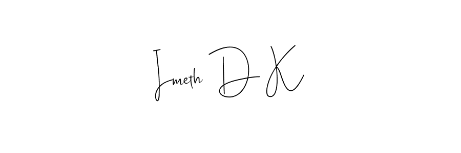 Also we have Imeth D K name is the best signature style. Create professional handwritten signature collection using Andilay-7BmLP autograph style. Imeth D K signature style 4 images and pictures png