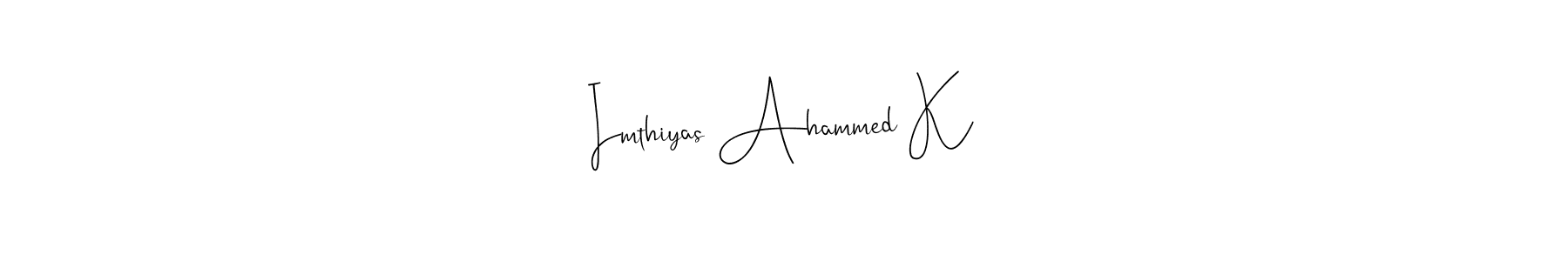 How to make Imthiyas Ahammed K signature? Andilay-7BmLP is a professional autograph style. Create handwritten signature for Imthiyas Ahammed K name. Imthiyas Ahammed K signature style 4 images and pictures png