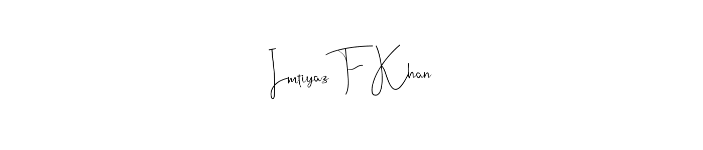 Make a beautiful signature design for name Imtiyaz F Khan. Use this online signature maker to create a handwritten signature for free. Imtiyaz F Khan signature style 4 images and pictures png