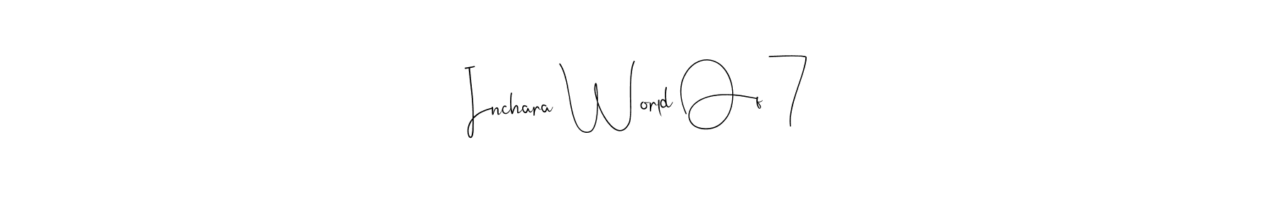 You can use this online signature creator to create a handwritten signature for the name Inchara World Of 7. This is the best online autograph maker. Inchara World Of 7 signature style 4 images and pictures png