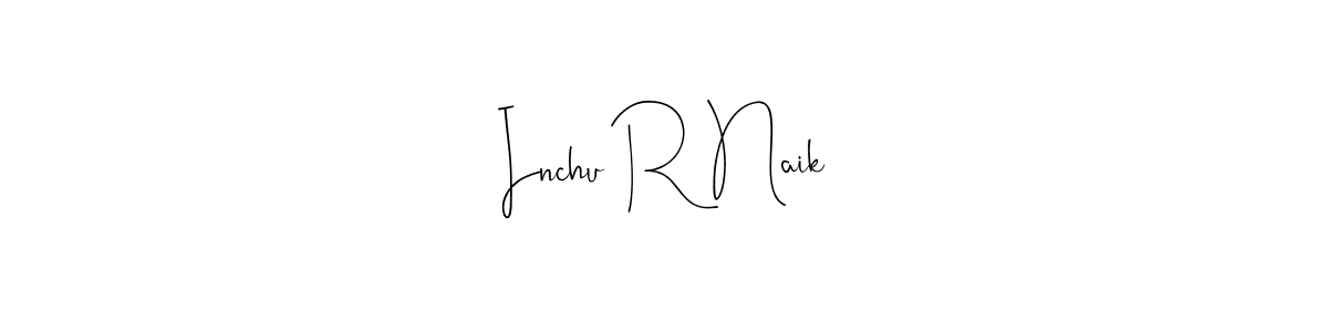 Make a short Inchu R Naik signature style. Manage your documents anywhere anytime using Andilay-7BmLP. Create and add eSignatures, submit forms, share and send files easily. Inchu R Naik signature style 4 images and pictures png